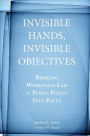 Invisible Hands, Invisible Objectives: Bringing Workplace Law and Public Policy Into Focus