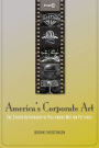 America's Corporate Art: The Studio Authorship of Hollywood Motion Pictures (1929-2001)
