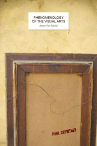Title: Phenomenology of the Visual Arts (even the frame), Author: Paul Crowther