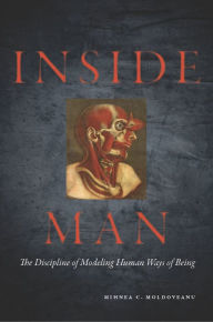 Title: Inside Man: The Discipline of Modeling Human Ways of Being, Author: Mihnea Moldoveanu