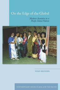 Title: On the Edge of the Global: Modern Anxieties in a Pacific Island Nation / Edition 1, Author: Niko Besnier