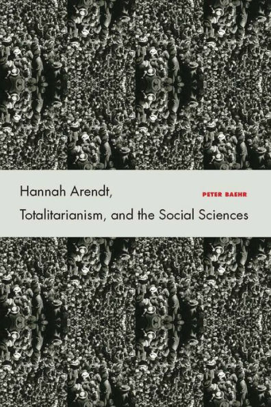 Hannah Arendt, Totalitarianism, and the Social Sciences