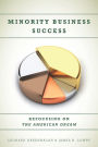 Minority Business Success: Refocusing on the American Dream
