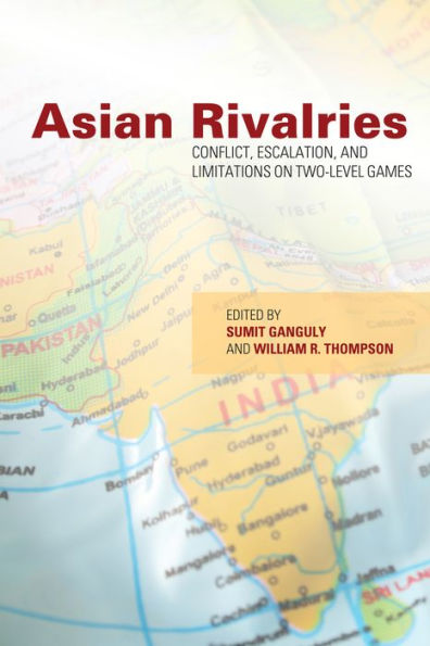 Asian Rivalries: Conflict, Escalation, and Limitations on Two-level Games