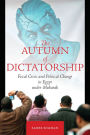 The Autumn of Dictatorship: Fiscal Crisis and Political Change in Egypt under Mubarak