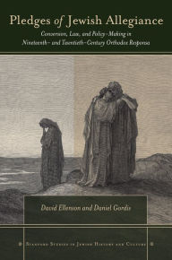 Title: Pledges of Jewish Allegiance: Conversion, Law, and Policymaking in Nineteenth- and Twentieth-Century Orthodox Responsa / Edition 1, Author: David Ellenson