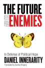 The Future and Its Enemies: In Defense of Political Hope