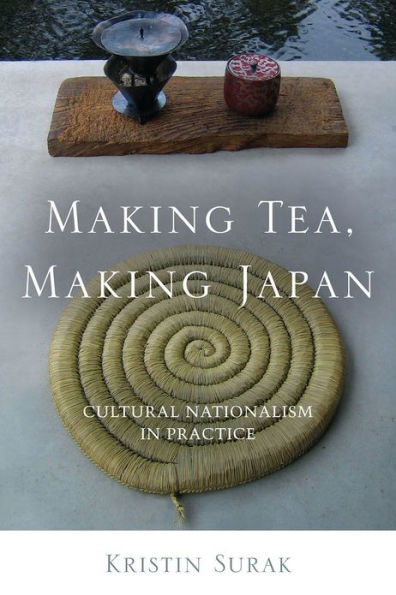 Making Tea, Making Japan: Cultural Nationalism in Practice