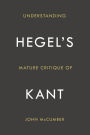 Understanding Hegel's Mature Critique of Kant