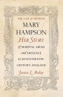 The Case of Mistress Mary Hampson: Her Story of Marital Abuse and Defiance in Seventeenth-Century England