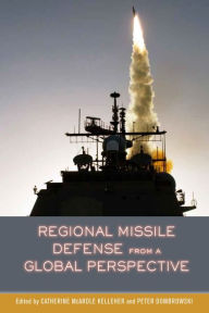 Title: Regional Missile Defense from a Global Perspective, Author: Catherine McArdle Kelleher