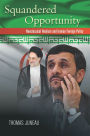 Squandered Opportunity: Neoclassical Realism and Iranian Foreign Policy