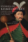 Stories of Khmelnytsky: Competing Literary Legacies of the 1648 Ukrainian Cossack Uprising