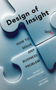 Title: The Design of Insight: How to Solve Any Business Problem, Author: Mihnea Moldoveanu