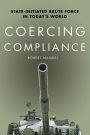 Coercing Compliance: State-Initiated Brute Force in Today's World