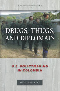 Title: Drugs, Thugs, and Diplomats: U.S. Policymaking in Colombia, Author: Winifred Tate