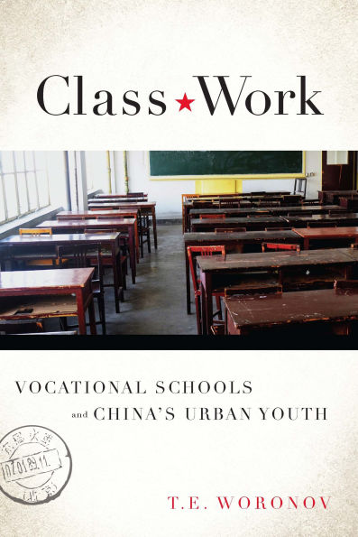 Class Work: Vocational Schools and China's Urban Youth