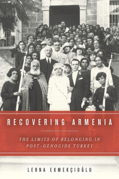 Recovering Armenia: The Limits of Belonging in Post-Genocide Turkey