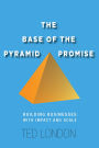 The Base of the Pyramid Promise: Building Businesses with Impact and Scale