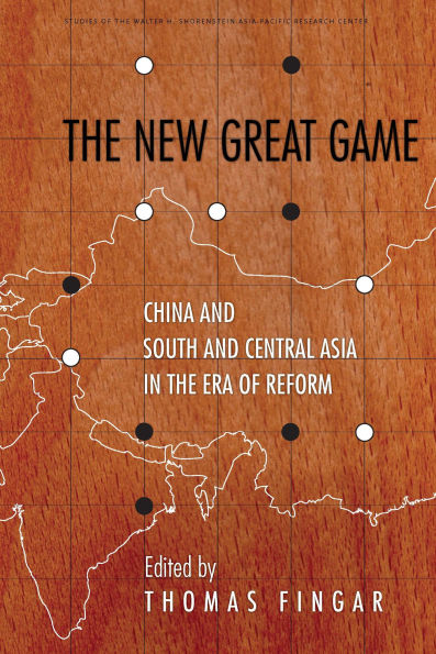 The New Great Game: China and South and Central Asia in the Era of Reform