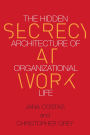 Secrecy at Work: The Hidden Architecture of Organizational Life