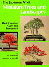 Japanese Art of Miniature Trees and Landscapes: Their Creation, Care, and Enjoyment