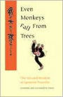 Even Monkeys Fall from Trees: And Other Japanese Proverbs