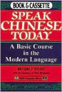 Speak Chinese Today: A Basic Course in the Modern Language