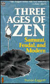 Three Ages of Zen: Samurai, Feudal and Modern