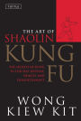 The Art of Shaolin Kung Fu: The Secrets of Kung Fu for Self-Defense, Health, and Enlightenment