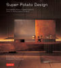 Super Potato Design: The Complete Works of Takashi Sugimoto: Japan's Leading Interior Designer