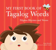 Title: My First Book of Tagalog Words: Filipino Rhymes and Verses, Author: Liana Romulo