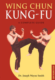 Wing Chun Kung-fu: A Complete Guide