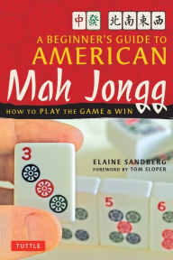 Title: A Beginner's Guide to American Mah Jongg: How to Play the Game & Win, Author: Elaine Sandberg