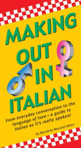 Title: Making Out In Italian: (Italian Phrasebook), Author: Nicoletta Nencioli Aiken