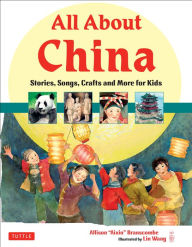 Title: All About China: Stories, Songs, Crafts and More for Kids, Author: Allison Branscombe