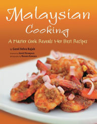 Malaysian Cooking: A Master Cook Reveals Her Best Recipes