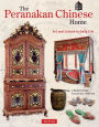 The Peranakan Chinese Home: Art & Culture in Daily Life