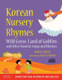 Korean Nursery Rhymes: Wild Geese, Land of Goblins and other Favorite Songs and Rhymes