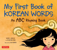 Title: My First Book of Korean Words: An ABC Rhyming Book, Author: Kyubyong Park