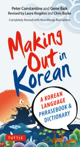 Title: Making Out in Korean: A Korean Language Phrase Book, Author: Peter Constantine