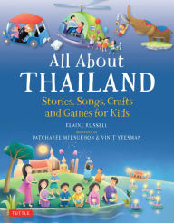 Title: All About Thailand: Stories, Songs, Crafts and Games for Kids, Author: Elaine Russell