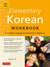 Title: Elementary Korean Workbook: A Complete Language Activity Book for Beginners (Online Audio Included), Author: Insun Lee
