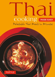 Title: Thai Cooking Made Easy: Delectable Thai Meals in Minutes - Revised 2nd Edition (Thai Cookbook), Author: Periplus Editors