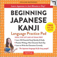 Title: Beginning Japanese Kanji Language Practice Pad: Learn Japanese in Just Minutes a Day! (Ideal for JLPT N5 and AP Exam Review), Author: William Matsuzaki