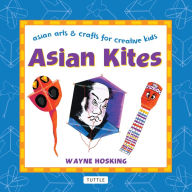 Title: Asian Kites (Asian Arts and Crafts For Creative Kids Series), Author: Wayne Hosking