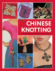 Title: Chinese Knotting: Creative Designs that are Easy and Fun!, Author: Lydia Chen