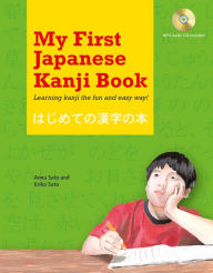 Title: My First Japanese Kanji Book: Learning kanji the fun and easy way! (Audio Included), Author: Eriko Sato