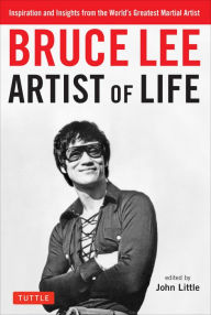 Title: Artist of Life: Inspiration and Insights from the World's Greatest Martial Artist, Author: Bruce Lee