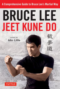 Title: Bruce Lee Jeet Kune Do: A Comprehensive Guide to Bruce Lee's Martial Way, Author: Bruce Lee